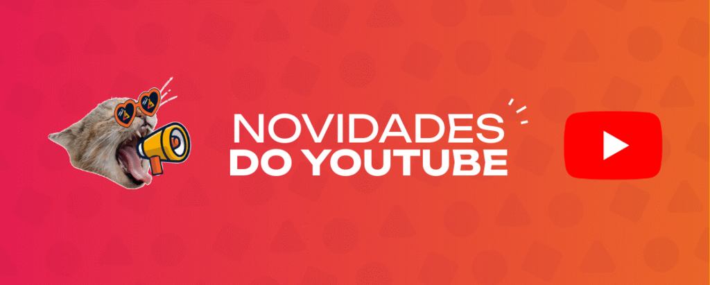 Novidades do YouTube! Veja as atualizações em 2025