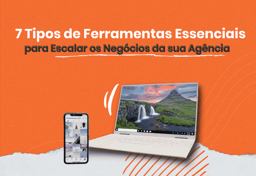 imagem de capa com os dizeres: 7 tipos de ferramentas essenciais para escalar o negocio da sua agencia